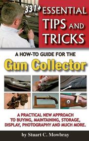 Cover of: 331+ Essential Tips and Tricks; A How-To Guide for the Gun Collector