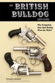 Cover of: The British Bulldog Revolver; The Forgotten Gun that Really Won the West by George Layman