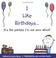 Cover of: I Like Birthdays... It's the Parties I'm Not Sure About