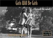 Cover of: Girls Will Be Girls: How to Keep the Fun in Raising Girls (Picture for Grown Ups)