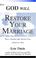 Cover of: How God Will Restore Your Marriage