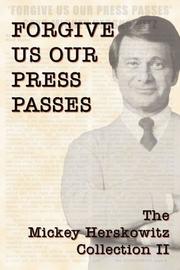 Cover of: Forgive Us Our Press Passes by Mickey Herskowitz