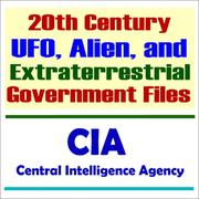 Cover of: 20th Century UFO, Alien, and Extraterrestrial Government Files from the CIA - Central Intelligence Agency