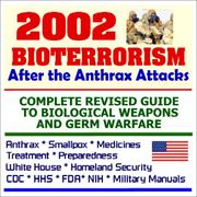 Cover of: 2002 Bioterrorism After the Anthrax Attacks: Complete Revised Guide to Biological Weapons and Germ Warfare - Anthrax, Smallpox, Medicines, Treatment, Preparedness, White House, Homeland Security, CDC,