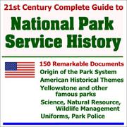Cover of: 21st Century Complete Guide to National Park Service History: 150 Remarkable Documents about the Origin of the Park System, American Historical Themes, ... Natural Resource, and Wildlife Management