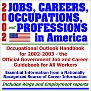 Cover of: 2002 Jobs, Careers, Occupations, and Professions in America: 2002-2003 Occupational Outlook Handbook, Official Government Job and Career Guidebook for All Workers