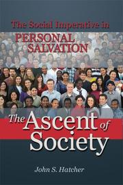 Cover of: The Ascent of Society: The Social Imperative in Personal Salvation