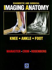 Diagnostic and Surgical Imaging Anatomy: Knee, Ankle, Foot by B. J Manaster