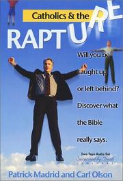 Cover of: Catholics and the Rapture: Will You Be Caught Up Or Left Behind?