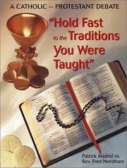 Cover of: The Hold Fast to the Traditions You Were Taught Catholic-Protestant Debate