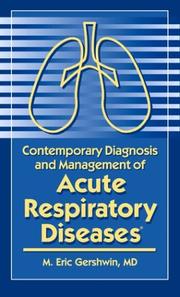 Cover of: Contemporary Diagnosis and Management of Acute Respiratory Diseases by M. Eric Gershwin