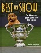 Cover of: Best in Show: The World of Show Dogs and Dog Shows