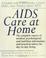 Cover of: AIDS care at home