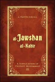 Cover of: Al-Jawshan Al-Kabir: A Prayer for All: A Supplication of Prophet Muhammad
