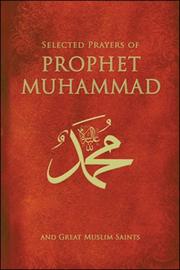 Cover of: Selected Prayers of Prophet Muhammad: And Great Muslim Saints