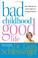 Cover of: Bad childhood, good life