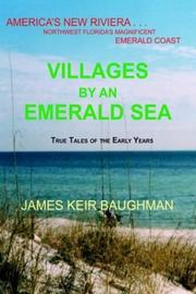 Cover of: Villages by an Emerald Sea: America's New Riviera. . . Northwest Florida's Magnificent Emerald Coast, True Tales of the Early Years