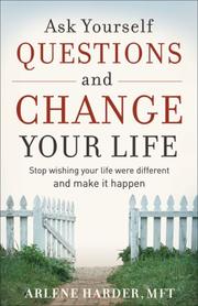 Cover of: Ask Yourself Questions and Change Your Life by Arlene Harder