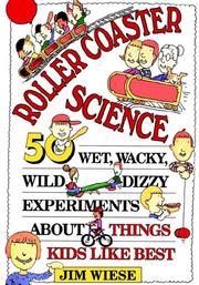 Cover of: Roller coaster science: 50 wet, wacky, wild, dizzy experiments about things kids like best