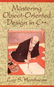 Cover of: Mastering object-oriented design in C++ by Cay S. Horstmann