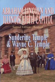 Abraham Lincoln and Illinois' fifth Capitol by Sunderine Temple, Wayne C. Temple