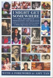 Cover of: I Might Get Somewhere: Oral Histories of Immigration and Migration
