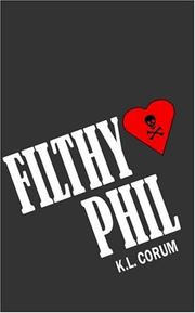 Cover of: Filthy Phil by K. L. Corum