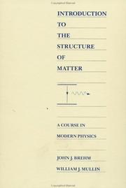 Cover of: Introduction to the structure of matter by John J. Brehm