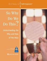 Cover of: So Why Do We Do This?: Understanding the Why and How of the Mass--Workbook (Catholic Faith Explorers)