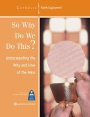 Cover of: So Why Do We Do This?: Understanding the Why and How of the Mass--Leader's Guide (Catholic Faith Explorers)