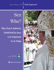 Cover of: Sez Who?: Why Church Authority Established by Jesus Is So Important Today--Leader's Guide (Catholic Faith Explorers)