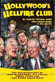 Cover of: Hollywood's Hellfire Club: The Misadventures of John Barrymore, W.C. Fields, Errol Flynn and the "Bundy Drive Boys"