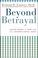 Cover of: Beyond Betrayal