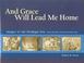 Cover of: And Grace Will Lead Me Home