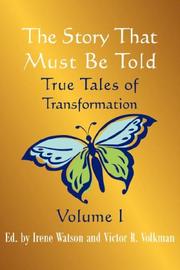 Cover of: The Story That Must Be Told: True Tales of Transformation, Vol. I