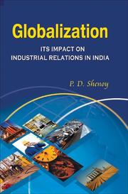 Cover of: Globalization and Its Impact on Industrial Relations in India