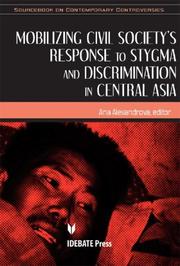 Cover of: Mobilizing Civil Society's Response to Stigma and Discrimination in Central Asia (Sourcebook on Contemporary Controversies) (Sourcebook on Contemporary ... (Sourcebook on Contemporary Controversies) by Anna Alexandrova