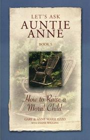 Cover of: Lets Ask Auntie Anne How to Raise a Moral Child