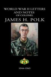 Cover of: World War II Letters and Notes of Colonel James H. Polk, 1944-1945