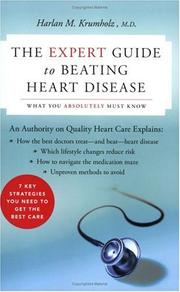 The Expert Guide to Beating Heart Disease by Harlan M. Krumholz