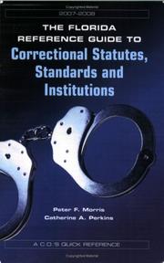 The Florida reference guide to correctional statutes, standards and institutions by Peter F. Morris, Catherine A. Perkins