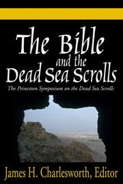 The Bible and the Dead Sea scrolls by Princeton Symposium on Judaism and Christian Origins (2nd 1997 Princeton Theological Seminary), Princeton Symposium on Judaism And Christian Origins 1997 Princeton T, Princeton Symposium on Judaism And Chris, James H. Charlesworth