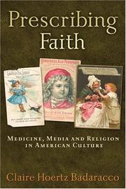 Cover of: Prescribing Faith: Medicine, Media and Religion in American Culture