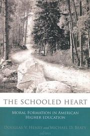 Cover of: The Schooled Heart: Moral Formation in American Higher Education (Studies in Religion and Higher Education) (Studies in Religion & Higher Education) (Studies in Religion & Higher Education)