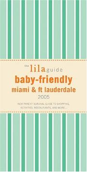 Cover of: The Lilaguide Baby-Friendly Miami & Ft Lauderdale, 2005 | 