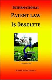 Cover of: International Patent Law Is Obsolete by Anna Mancini