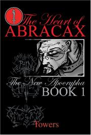 Cover of: The Heart of Abracax: The New Apocrypha (Book 1)
