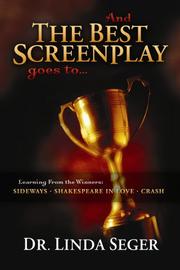 Cover of: And the Best Screenplay Goes to...Learning from the Winners - Sideways, Shakespeare in Love, Crash by Linda Seger