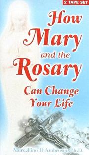 Cover of: How Mary and the Rosary Can Change Your Life by Marcellino D'Ambrosio