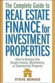 Cover of: The Complete Guide to Real Estate Finance for Investment Properties: How to Analyze Any Single-Family, Multifamily, or Commercial Property